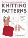 Cover image for The Beginner's Guide to Writing Knitting Patterns
